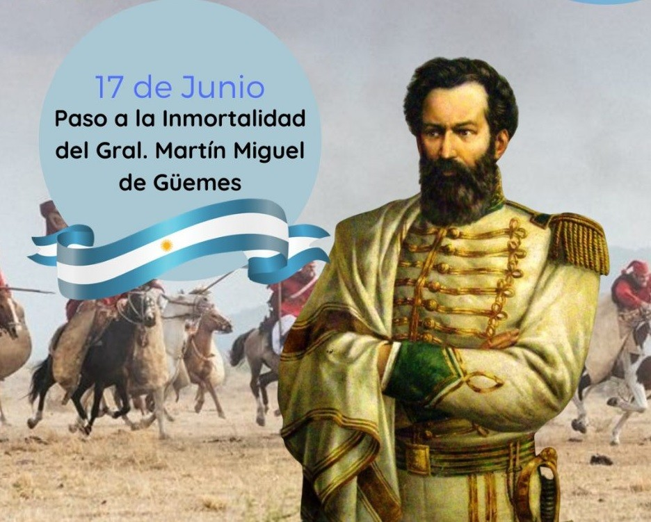 17 de Junio: Día Nacional de la Libertad Latinoamericana (Conmemoración del fallecimiento del General Güemes).