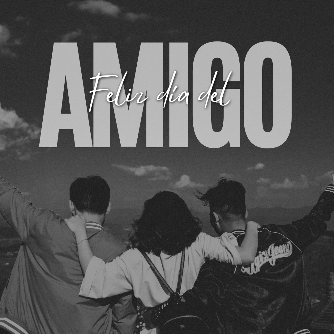 20 de Julio- DÍA DEL AMIGO.