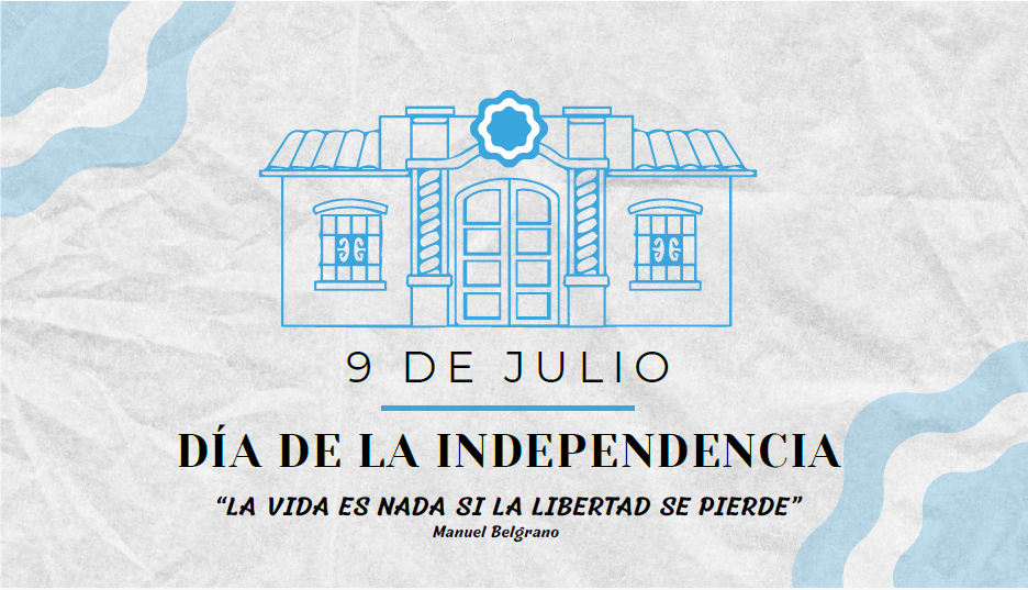 9 de Julio- Dia de la Independencia Nacional.